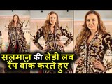 Salman के LADYLOVE Iulia Vantur ने Ramp Walk किया Monisha Jaising, Pallavi और  Bhairavi के लिए