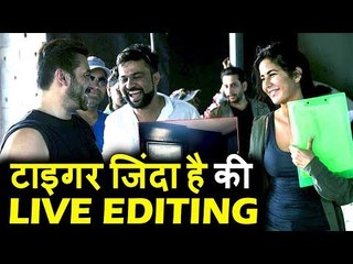 देखिये Salman के Tiger Zinda Hai की LIVE EDITING