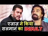 Ajaz Khan ने उतारी Salman Khan की इज़्ज़त Zubair की कंट्रोवर्सी पर