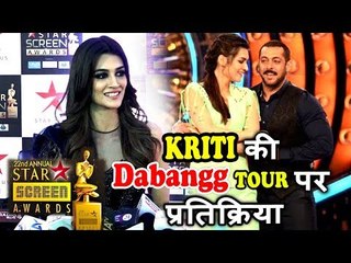 Kriti Sanon ने दी अपनी Dabangg TOUR पर प्रतिक्रिया