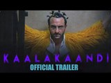 Kaalakaandi का Official ट्रेलर हुआ रिलीज़ | Saif Ali Khan | Akshat Verma