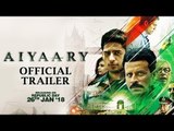Aiyaary मूवी ट्रेलर हुआ आउट | Sidharth Malhotra | Manoj Bajpayee | Neeraj Pandey