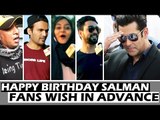 Salman Khan के 52 वे जन्मदिन पर FANS हुए Super Excited । Advance Wishes For The Superstar