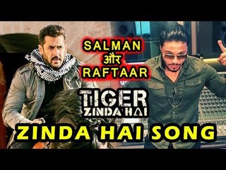 Salman Khan और Raftaar का Zinda Hai Song हुआ SUPER HIT