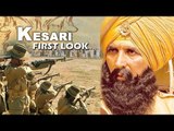Akshay Kumar की KESARI का फर्स्ट लुक हुआ रिलीज़ | Based On Battle of Saragarhi | Karan Johar