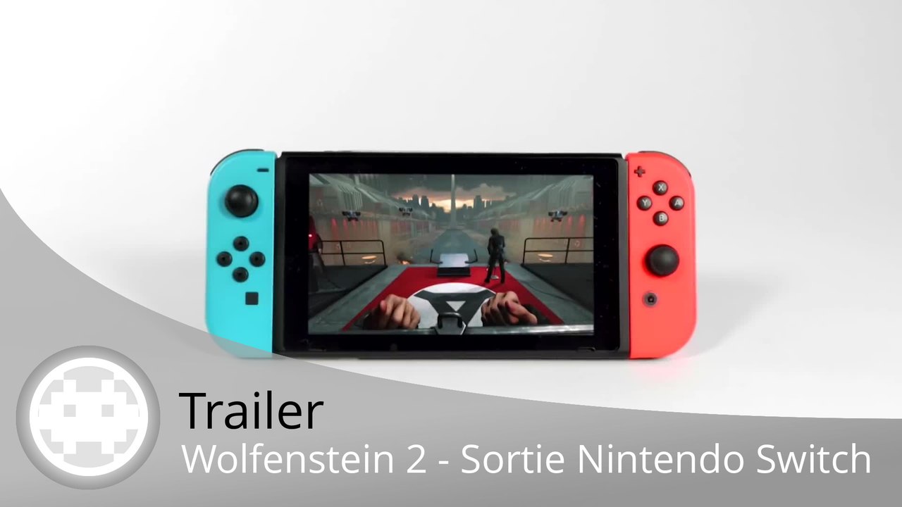 Trailer - Wolfenstein 2 - La version Nintendo Switch annonce sa sortie !