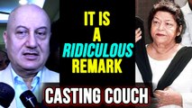 Anupam Kher SLAMS Saroj Khan's Casting Couch Statement