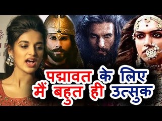 Nidhhi Agerwal है बहुत ही उत्सुक Ranveer की Padmavat मूवी को लेकर