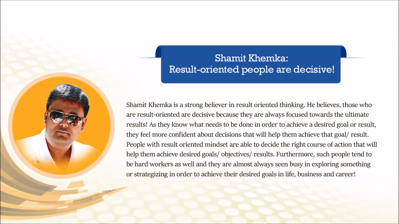 Shamit Khemka- result oriented people are organized!