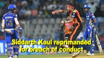 IPL 2018 | Hyderabad pacer Siddarth reprimanded for breach of conduct