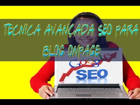 SEO para Blogs Passo a Passo - Tecnica Avançada SEO Para Blog Onpage - SEO Blog no Wordpress