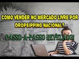 Fazer Dropshipping Nacional Passo a Passo - Nova Estratégia Dropshipping Nacional No Mercado Livre