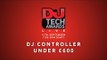DJ Mag Tech Awards 2016 LIVE: DJ Controller under £600
