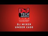 DJ Mag Tech Awards 2016 LIVE: DJ Mixer under £600