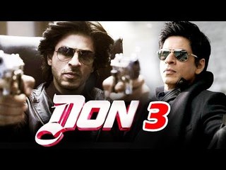 Shahrukh Khan करेंगे ZERO के बाद DON 3 की शूटिंग शुरू