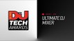 DJ Mag Tech Awards 2017 LIVE: Ultimate DJ Mixer