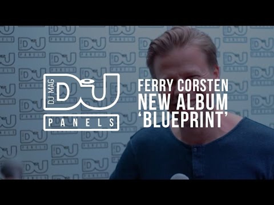 Ferry Corsten's new album 'Blueprint' / DJ Mag Panels