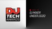 DJ Mag Tech Awards 2017 LIVE: DJ Mixer Under £600