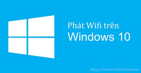 Phát Wifi Windows 10 không cần phần mềm