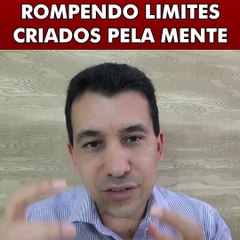 ROMPENDO LIMITES CRIADOS PELA MENTE