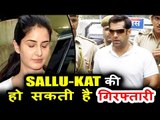 क्या Salman Khan और Katrina Kaif की होगी गिरफ्तारी ? | Delhi Court
