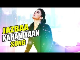 Kahaaniyaan Song FIRST LOOK | Aishwarya Rai | Jazbaa