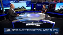 PERSPECTIVES | Israel wary of defense system supply to Syria | Wednesday, April 25th 2018