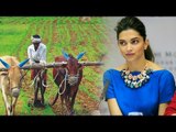 Deepika Padukone To Help  DISTRESSED Farmers
