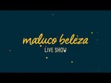 Maluco Beleza LIVESHOW - João Gonçalo