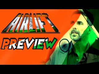 Airlift Movie Preview - Akshay Kumar, Nimrit Kaur