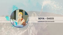 SOYA (소야) - Oasis Legendado PT | BR