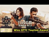 सलमान खान के टाइगर ज़िंदा है को मिली बड़ी कामियाबी, जीता IIFTC टूरिज्म इम्पैक्ट अवार्ड