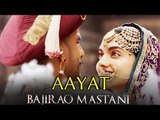 Aayat Video Song Out | Bajirao Mastani | Ranveer Singh, Deepika Padukone