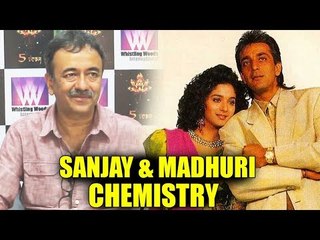 राजकुमार हिरानी बोले संजय दत्त और माधुरी की केमिस्ट्री पर