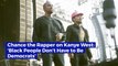 Chance the Rapper on Kanye West: ‘Black People Don’t Have to Be Democrats'