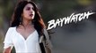 Priyanka Chopra Stuns As Victoria Leeds In BAYWATCH