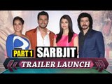 SARBJIT Movie Trailer Launch | Aishwarya Rai, Randeep Hooda, Richa Chaddha | Part 1