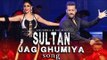 Sultan New Song Titled JAG GHUMIYA | Salman Khan | Anushka Sharma
