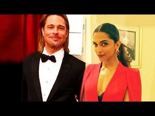 EXCLUSIVE! Deepika Padukone To ROMANCE Brad Pitt?