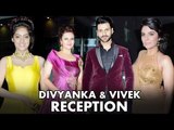 Divyanka Tripathi & Vivek Dahiya GRAND RECEPTION - UNCUT