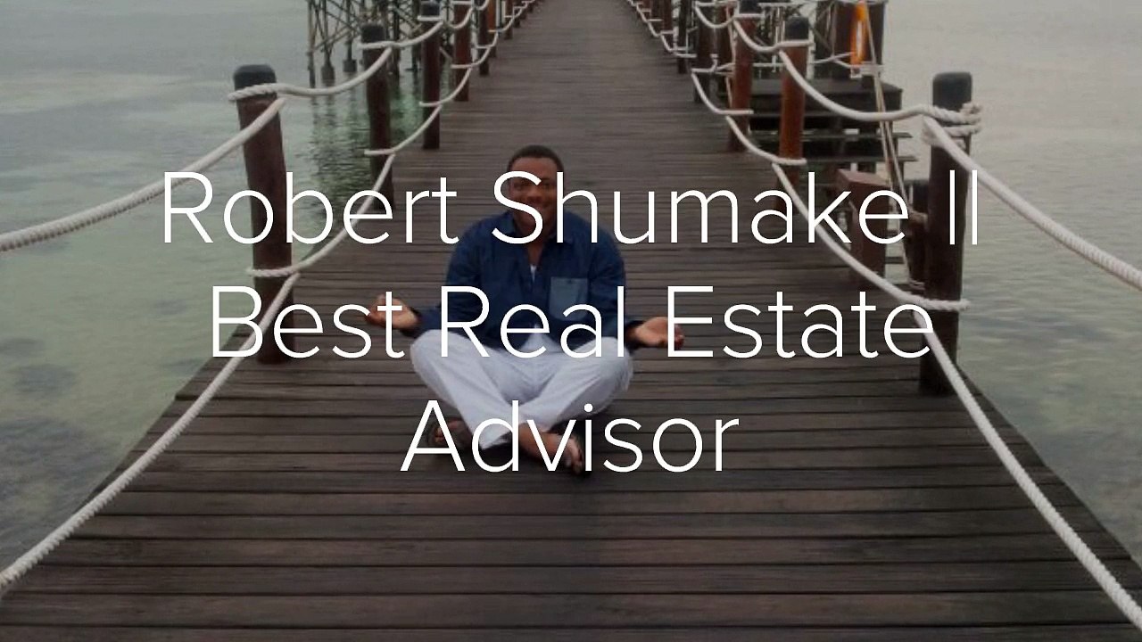 Robert Shumake __ Best Real Estate Advisor