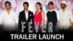 FEVER Movie Official Trailer | Rajeev Khandelwal, Gauhar Khan | LAUCH EVENT