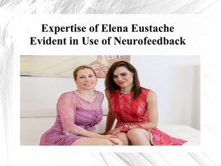 Expertise of Elena Eustache Evident in Use of Neurofeedback