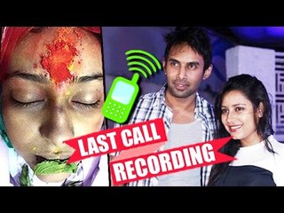 Pratyusha Banerjee’s LAST CALL To Rahul - RECORDING REVEALED