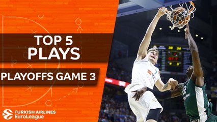 Top 5 Plays  - Turkish Airlines EuroLeague Playoffs Game 3