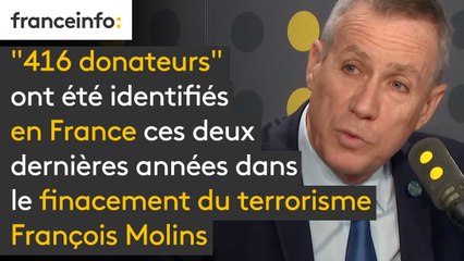 François Molins (procureur de la République de Paris) : dans le cadre du financement du terrorisme, "416 donateurs" ont été identifiés en France ces deux dernières années