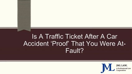 Is A Traffic Ticket After A Car Accident ‘Proof’ That You Were At-Fault?