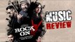 Rock On 2 Music Review | Farhan Akhtar, Shraddha Kapoor, Arjun Rampal & Purab Kohli