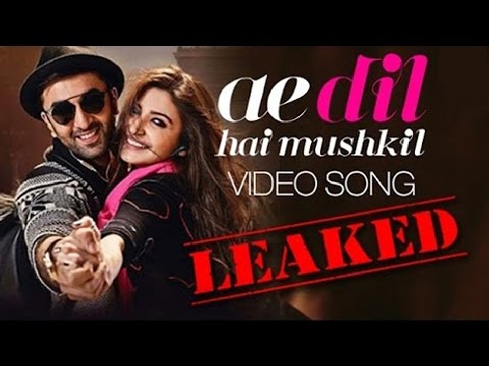 Ae Dil Hai Mushkil Full Video Song LEAKED