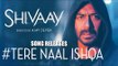 Tere Naal Ishqa Video Song Out | SHIVAAY | Kailash Kher | Ajay Devgn